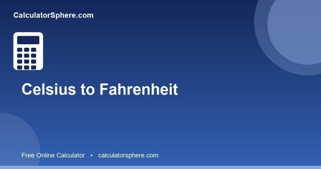Celsius to fahrenheit calculator - Free Online Tool | CalculatorSphere