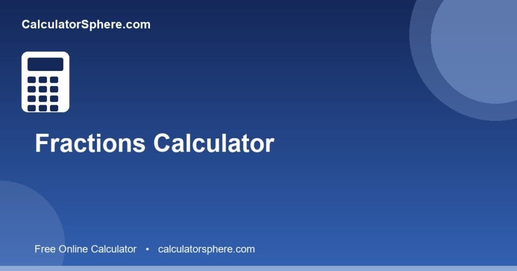 Fractions calculator - Free Online Tool | CalculatorSphere