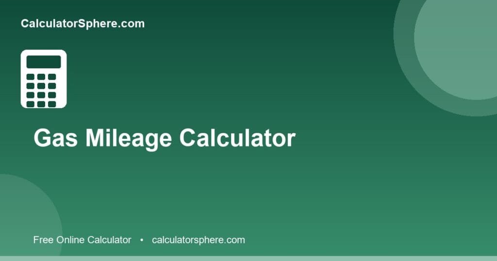 Gas mileage calculator - Free Online Tool | CalculatorSphere