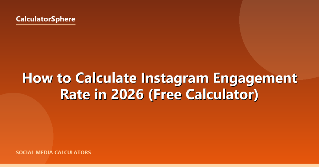 How to Calculate Instagram Engagement Rate in 2026 (Free Calculator) - CalculatorSphere