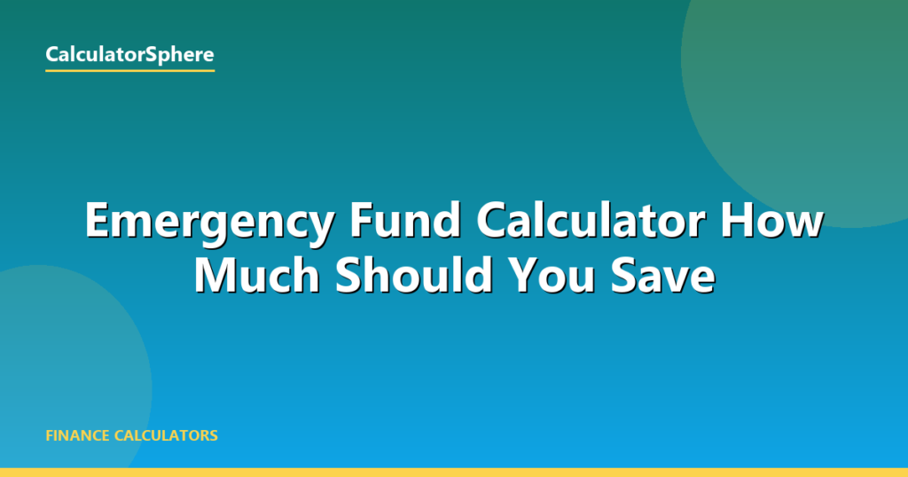 Emergency Fund Calculator  How Much Should You Save - CalculatorSphere