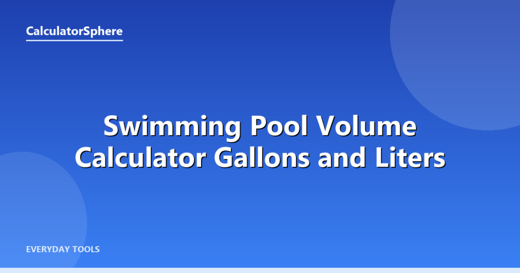 Swimming Pool Volume Calculator  Gallons and Liters - CalculatorSphere