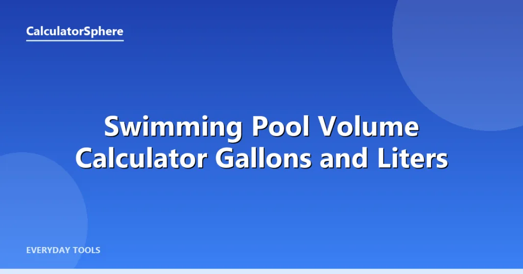 Swimming Pool Volume Calculator  Gallons and Liters - CalculatorSphere