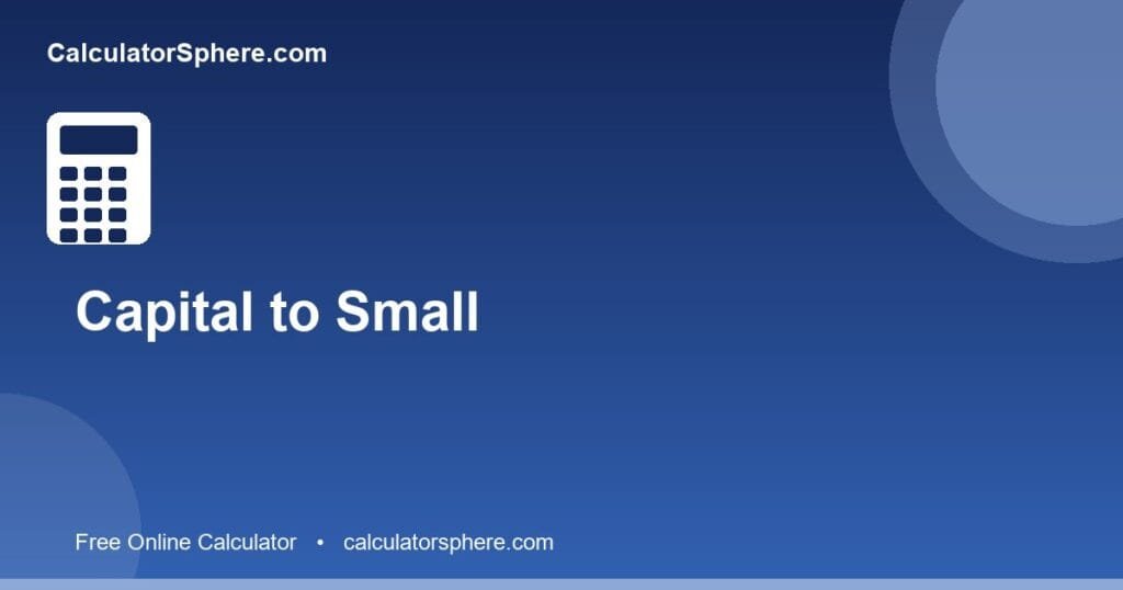 Capital to small letter converter calculator - Free Online Tool | CalculatorSphere