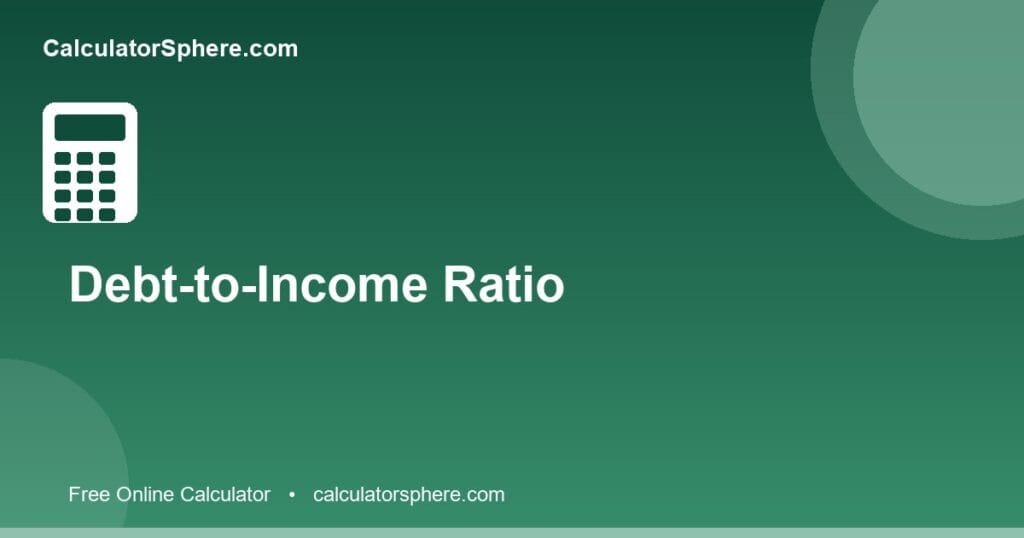 Debt to income ratio calculator - Free Online Tool | CalculatorSphere