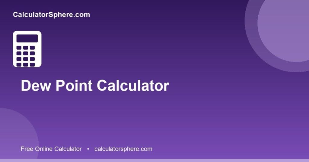 Dew point calculator - Free Online Tool | CalculatorSphere