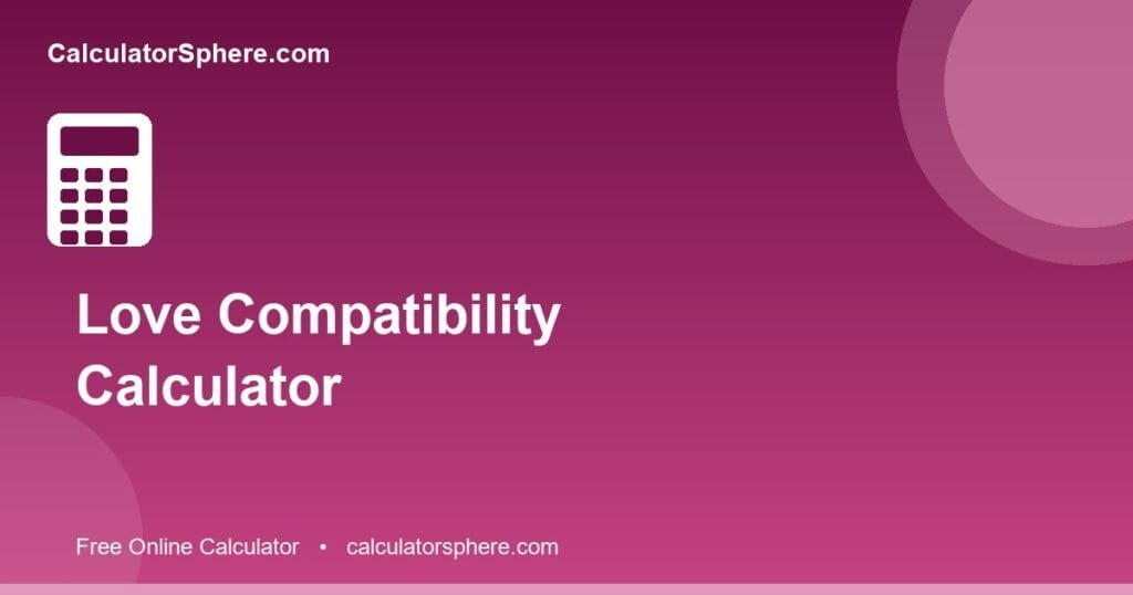 Love compatibility calculator - Free Online Tool | CalculatorSphere