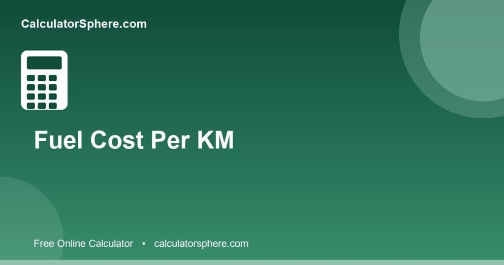 Fuel cost per km calculator - Free Online Tool | CalculatorSphere