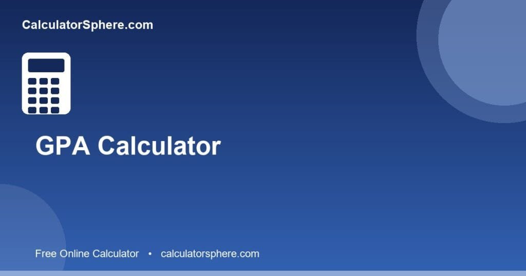How to calculate GPA calculator - Free Online Tool | CalculatorSphere