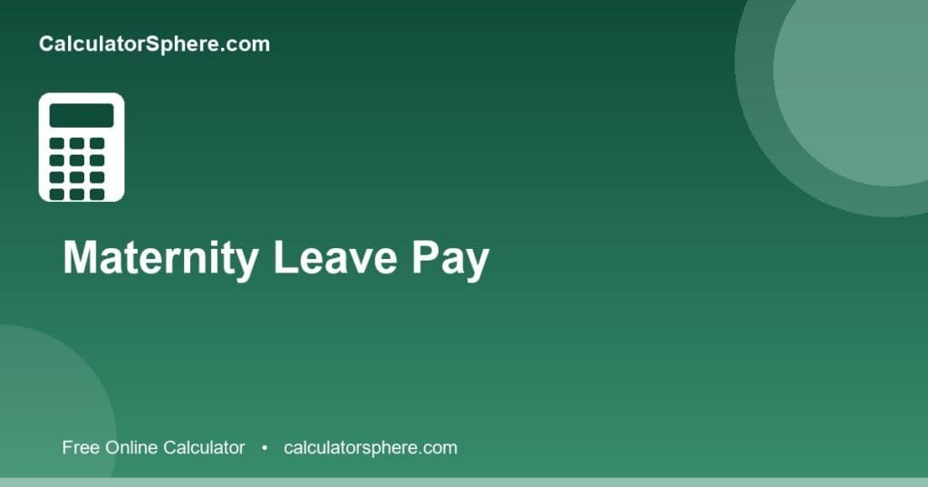 Maternity leave pay calculator - Free Online Tool | CalculatorSphere