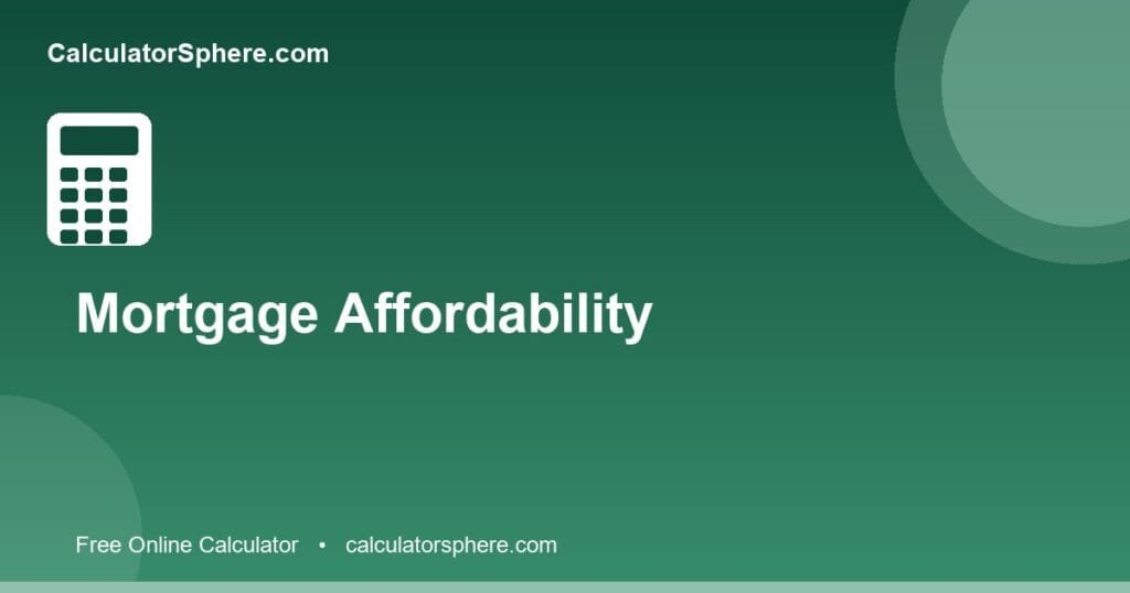 How much house can I afford calculator - Free Online Tool | CalculatorSphere