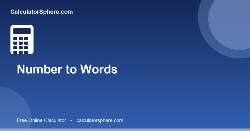 Number to words converter calculator - Free Online Tool | CalculatorSphere
