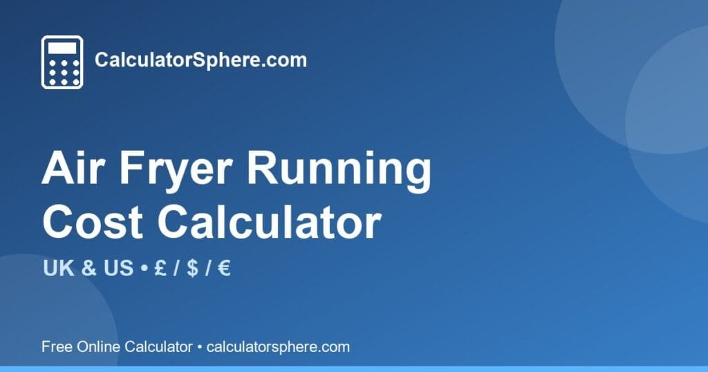 air fryer running cost calculator - Free Online Tool | CalculatorSphere