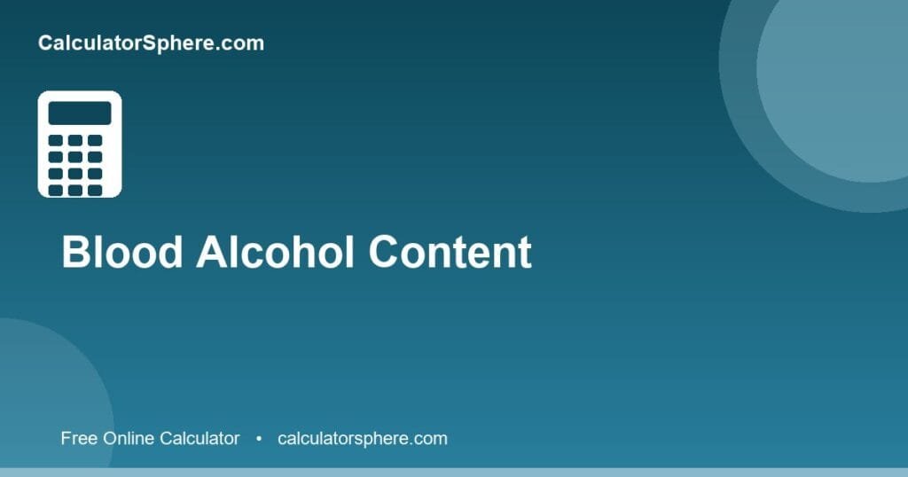 Blood alcohol content calculator - Free Online Tool | CalculatorSphere