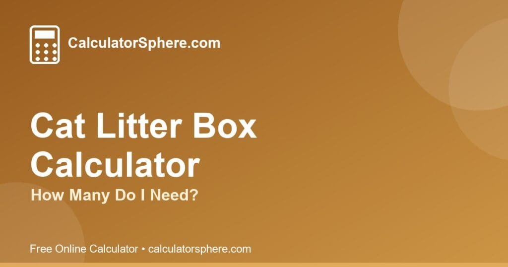 cat litter box calculator - Free Online Tool | CalculatorSphere