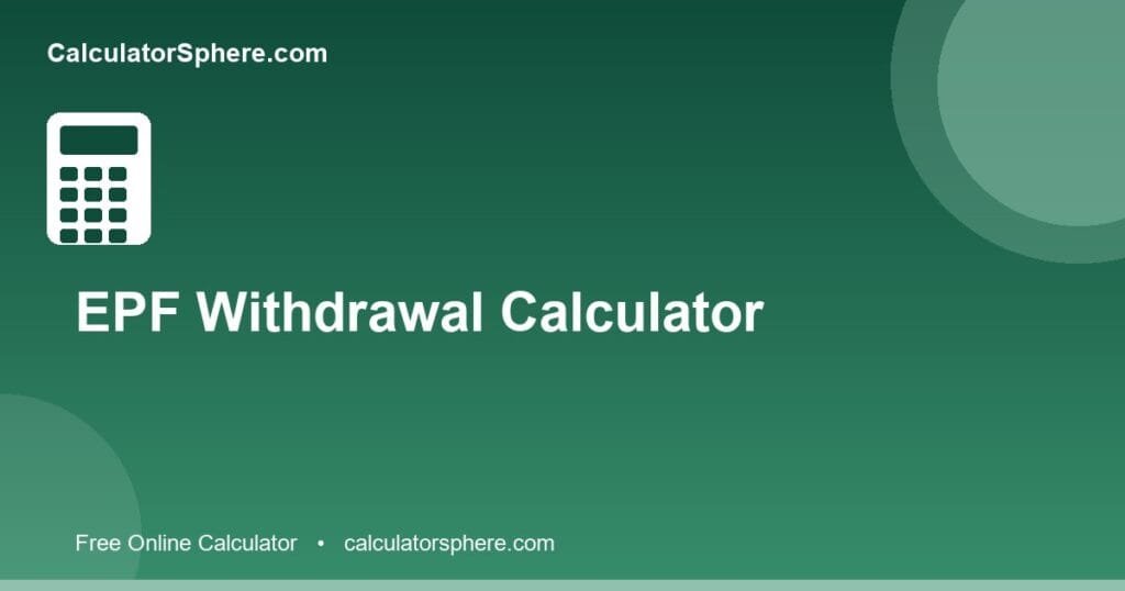 Epf withdrawal calculator - Free Online Tool | CalculatorSphere