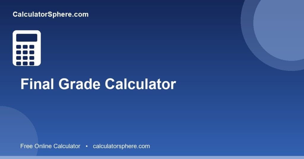 Final grade calculator - Free Online Tool | CalculatorSphere