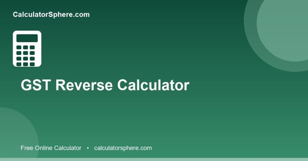 GST reverse calculator India - Free Online Tool | CalculatorSphere