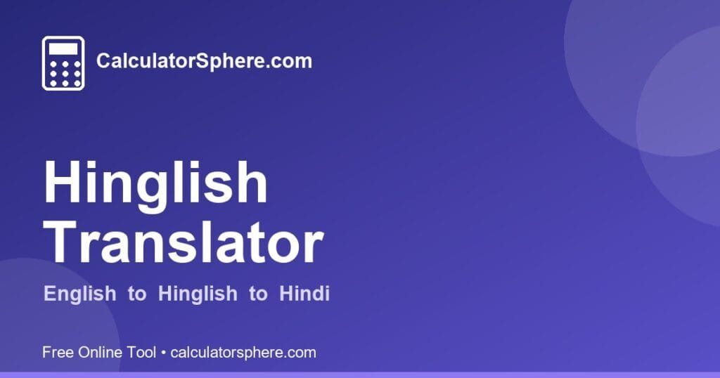hinglish translator - Free Online Tool | CalculatorSphere