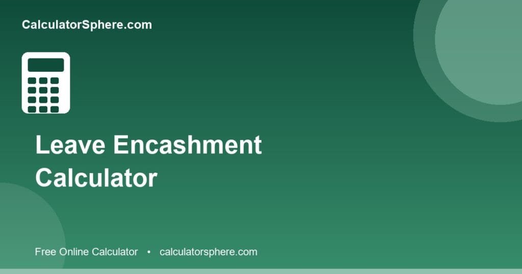 Leave encashment calculator - Free Online Tool | CalculatorSphere