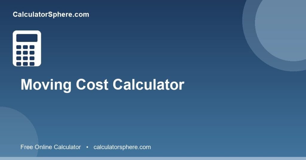 Moving cost calculator - Free Online Tool | CalculatorSphere