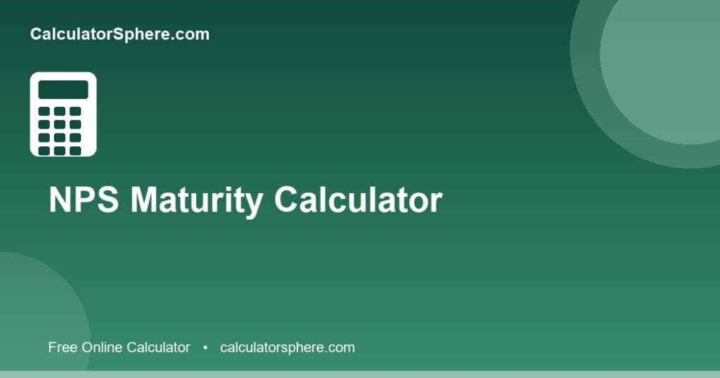 Nps maturity calculator - Free Online Tool | CalculatorSphere
