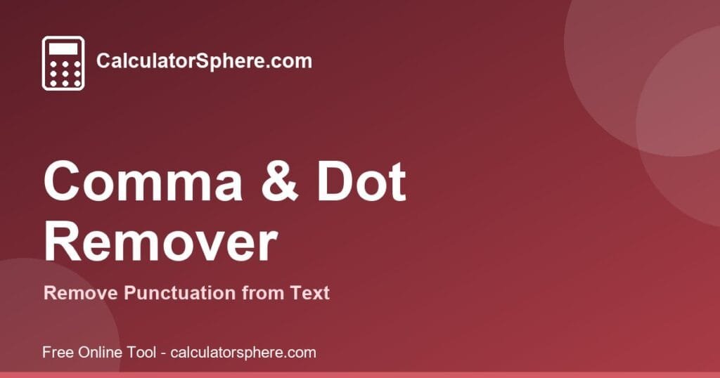 comma and dot remover - Free Online Tool | CalculatorSphere