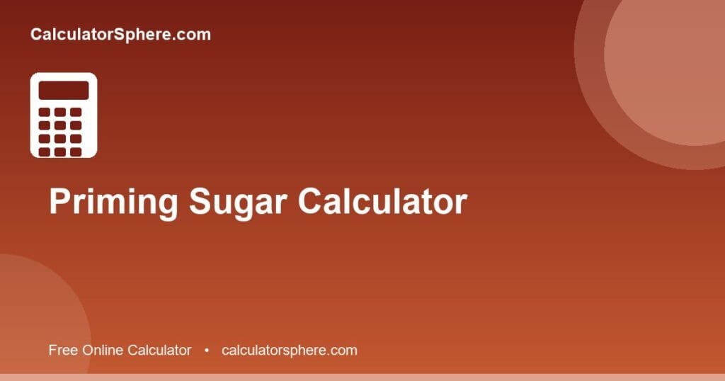 Priming sugar calculator - Free Online Tool | CalculatorSphere