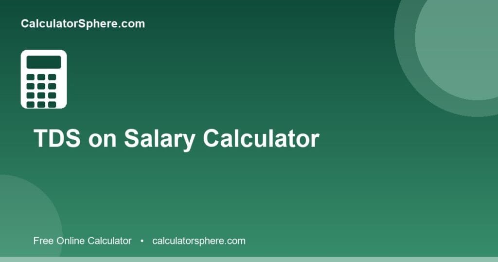 Tds on salary calculator - Free Online Tool | CalculatorSphere