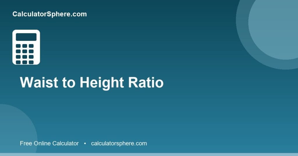 Waist to height ratio calculator - Free Online Tool | CalculatorSphere