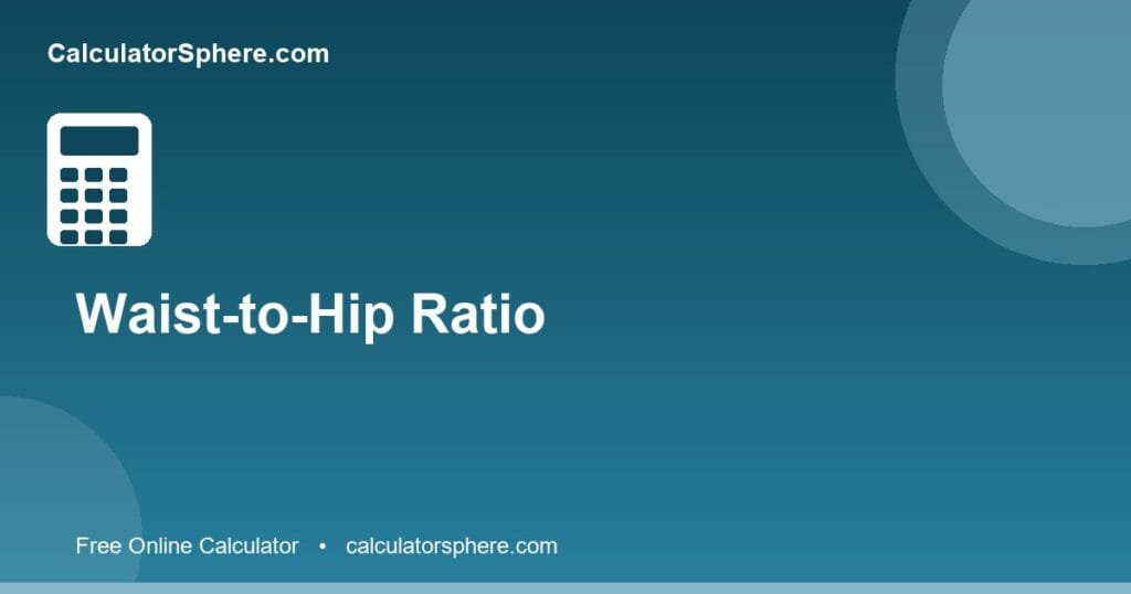 Waist to hip ratio calculator - Free Online Tool | CalculatorSphere