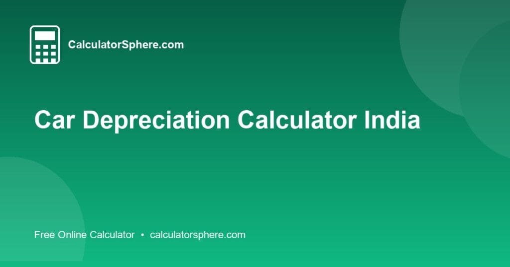 Car Depreciation Calculator India - Free Online Tool | CalculatorSphere