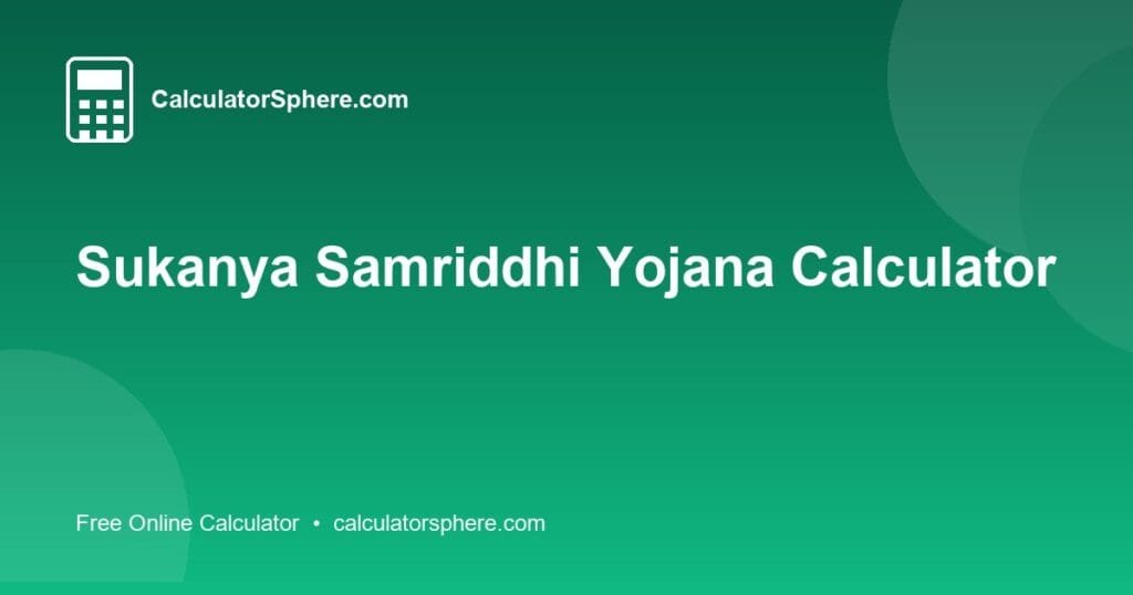 Sukanya Samriddhi Yojana Calculator - Free Online Tool | CalculatorSphere