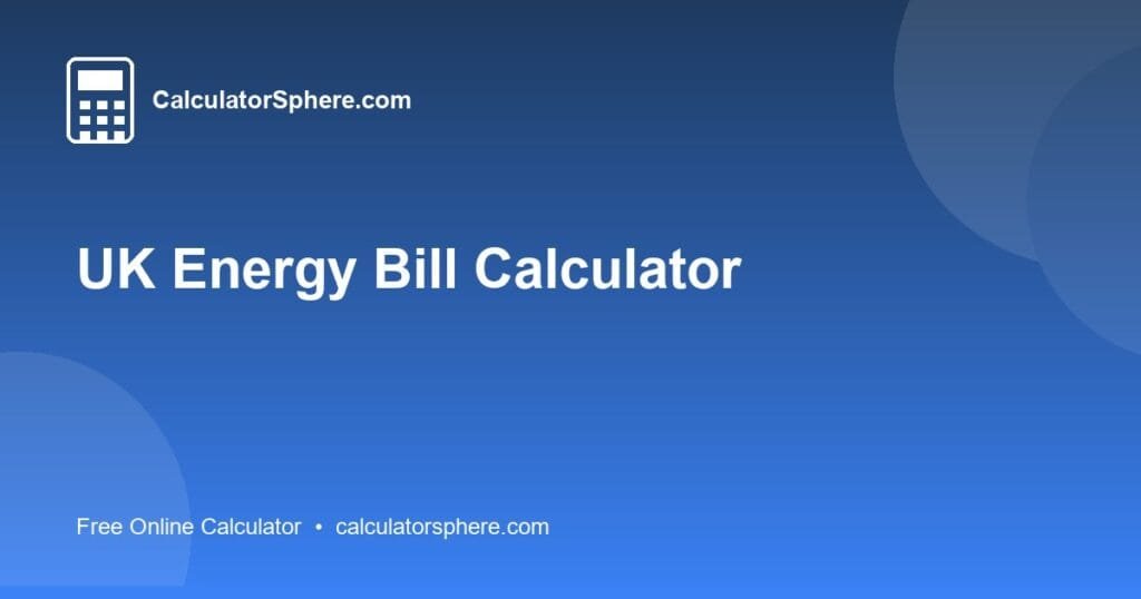 UK Energy Bill Calculator - Free Online Tool | CalculatorSphere