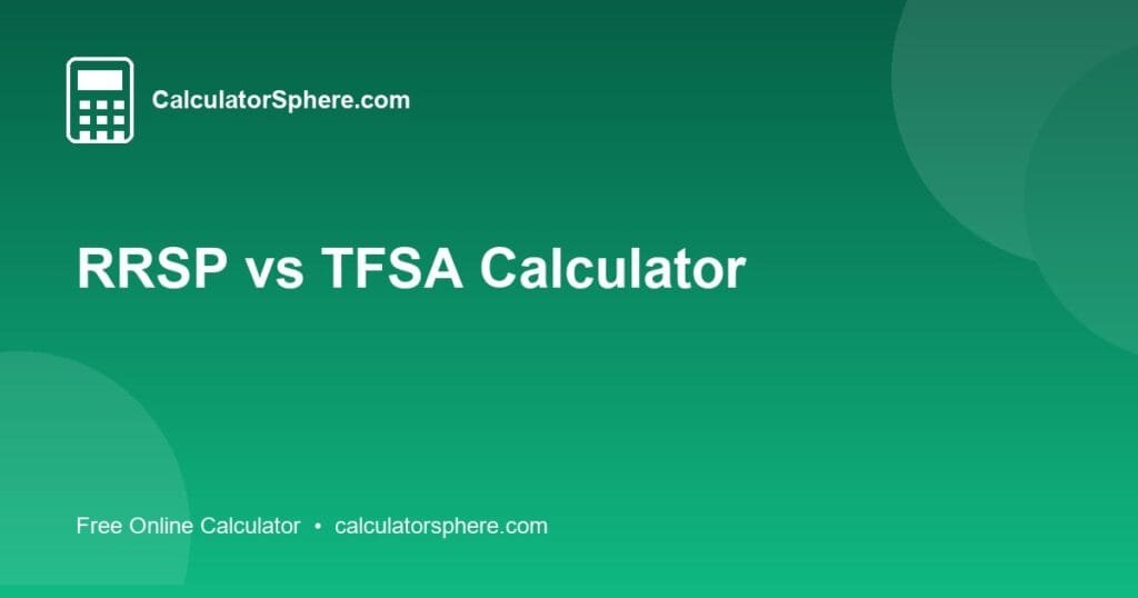 RRSP vs TFSA Calculator - Free Online Tool | CalculatorSphere
