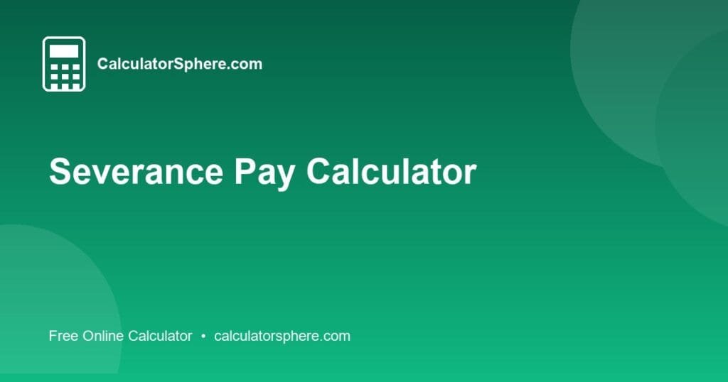 Severance Pay Calculator - Free Online Tool | CalculatorSphere