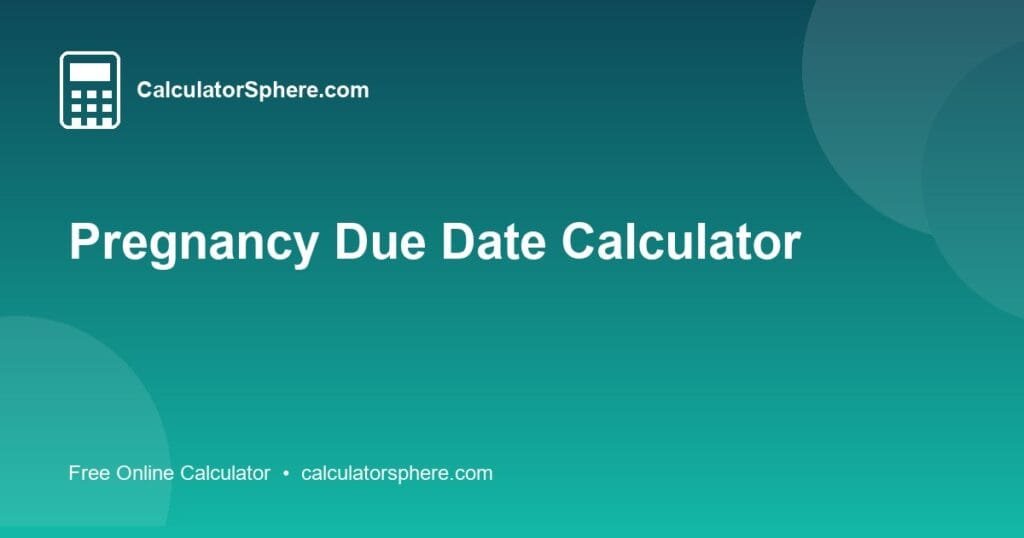 Pregnancy Due Date Calculator - Free Online Tool | CalculatorSphere