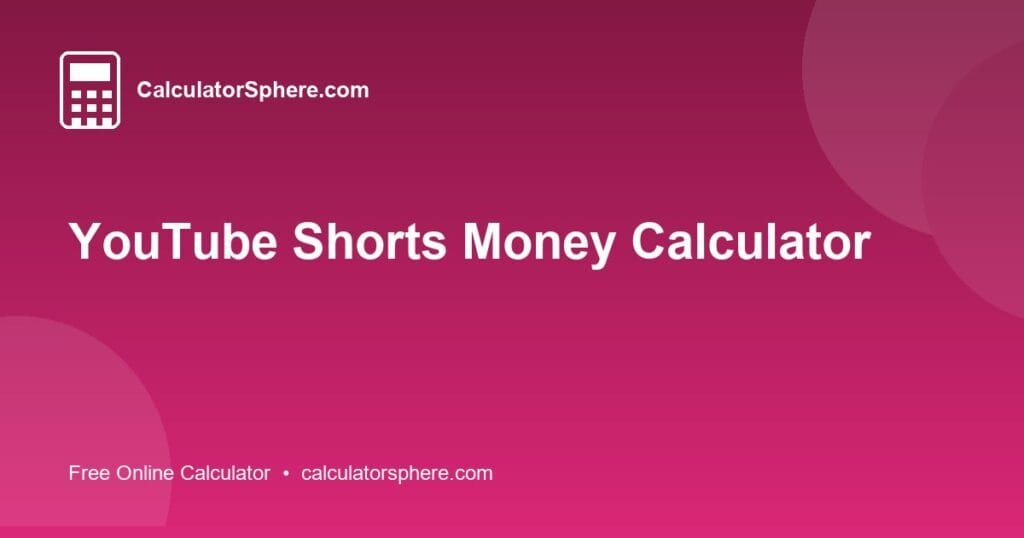 YouTube Shorts Money Calculator - Free Online Tool | CalculatorSphere