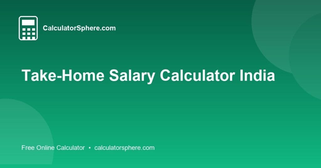 Take-Home Salary Calculator India - Free Online Tool | CalculatorSphere
