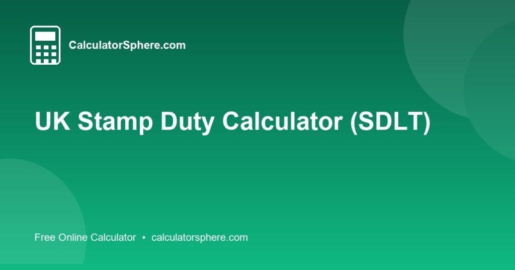 UK Stamp Duty Calculator - Free Online Tool | CalculatorSphere