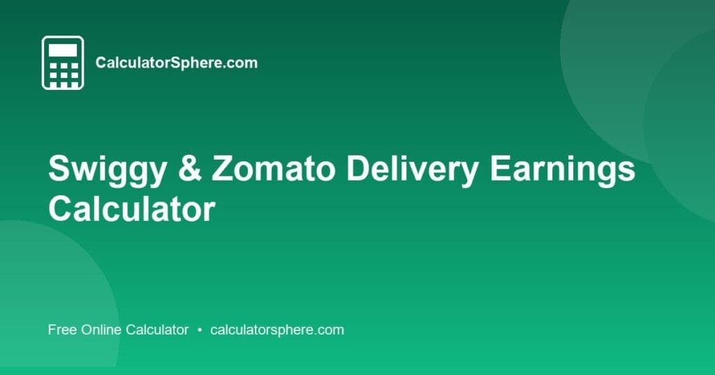 Swiggy & Zomato Delivery Earnings Calculator - Free Online Tool | CalculatorSphere