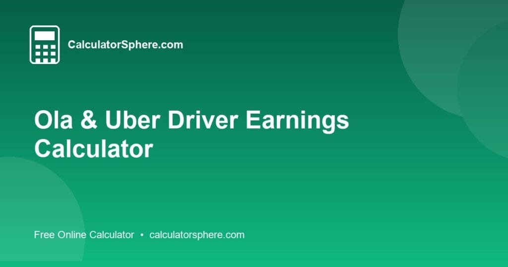 Ola & Uber Driver Earnings Calculator - Free Online Tool | CalculatorSphere
