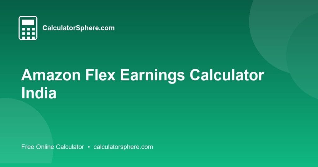 Amazon Flex Earnings Calculator India - Free Online Tool | CalculatorSphere