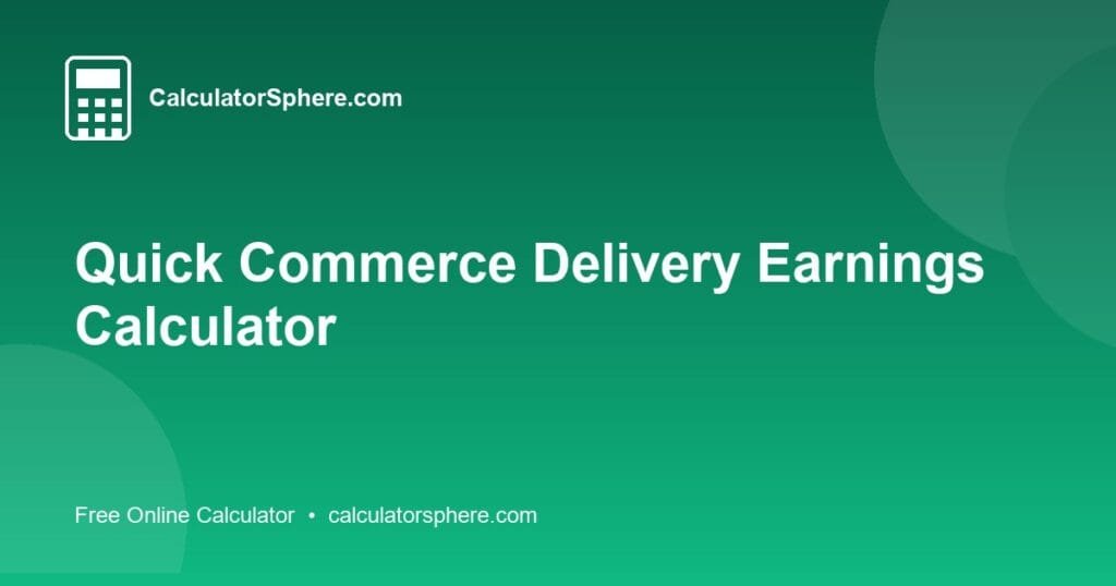 Quick Commerce Delivery Earnings Calculator - Free Online Tool | CalculatorSphere
