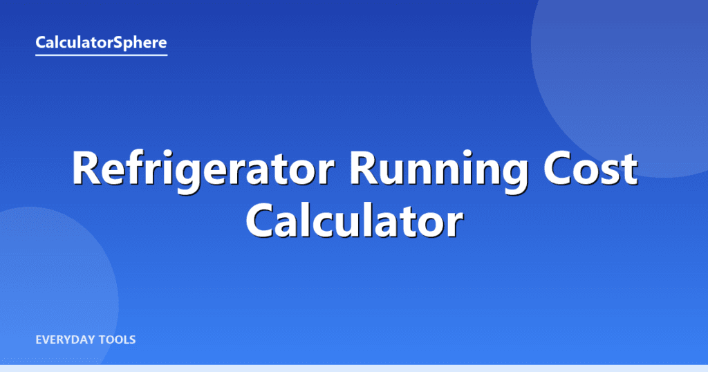 refrigerator running cost calculator - Free Online Tool | CalculatorSphere