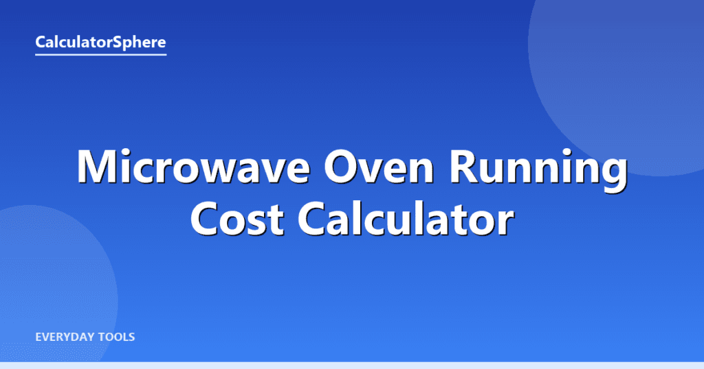 microwave running cost calculator - Free Online Tool | CalculatorSphere