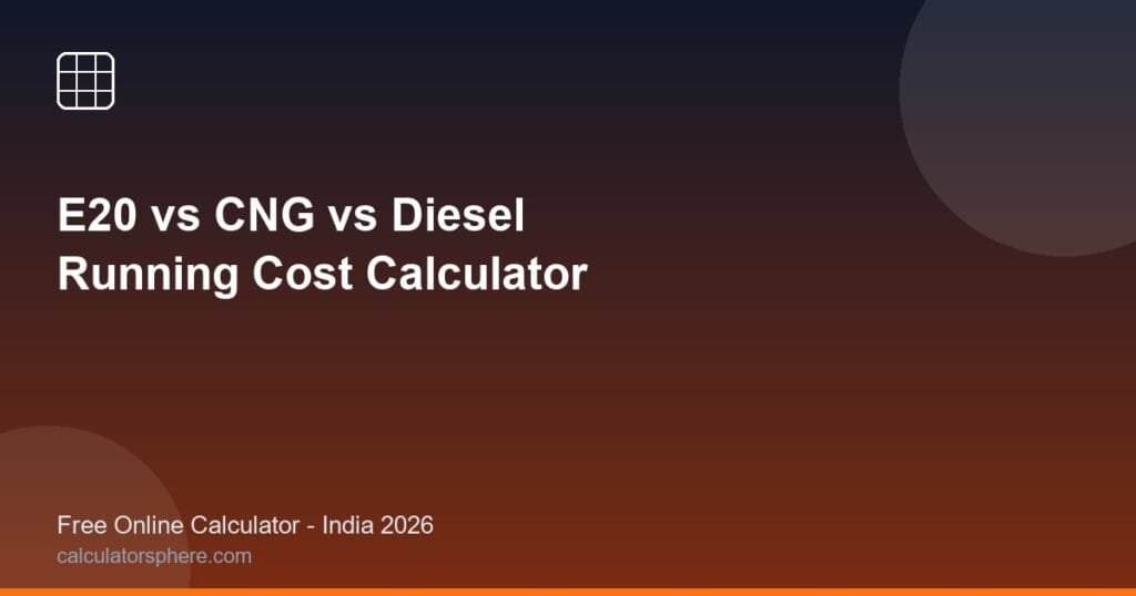 e20 vs cng vs diesel running cost calculator - Free Online Tool | CalculatorSphere