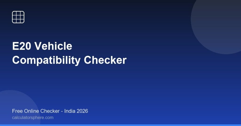 e20 vehicle compatibility checker - Free Online Tool | CalculatorSphere