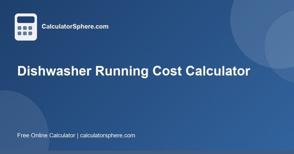 dishwasher running cost calculator - Free Online Tool | CalculatorSphere
