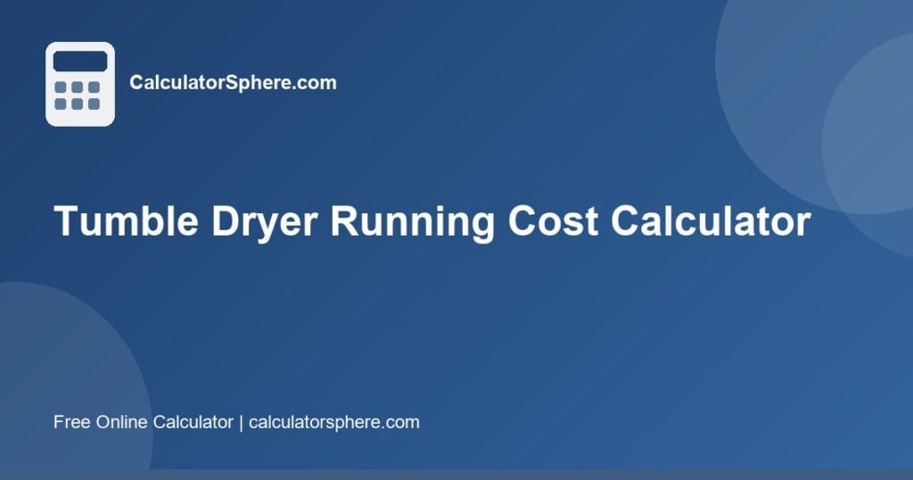 tumble dryer running cost calculator - Free Online Tool | CalculatorSphere
